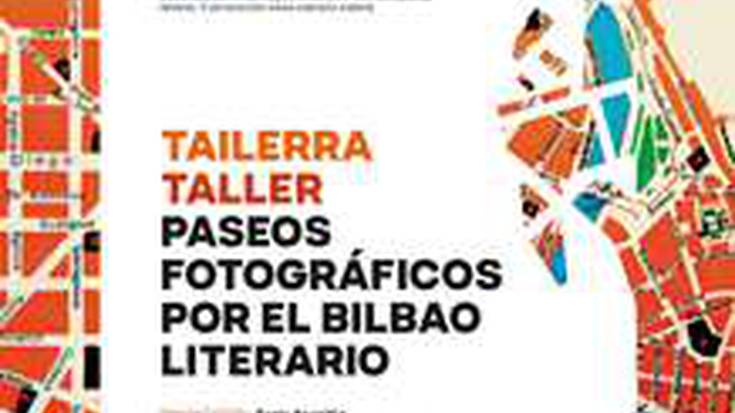 Tailerra: Paseos fotográficos por el Bilbao literario 