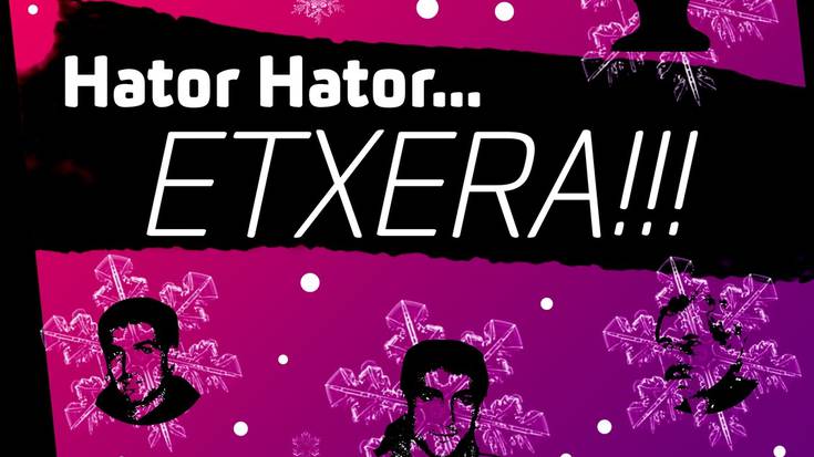 HATOR, HATOR NESKA-MUTIL ETXERA! 